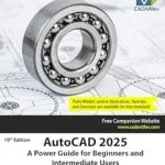 خرید و دانلود نسخه کامل کتاب AutoCAD 2025: A Power Guide for Beginners and Intermediate Users