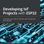 خرید و دانلود نسخه کامل کتاب Developing IoT Projects with ESP32: Automate your home or business with inexpensive Wi-Fi devices 1st Edition