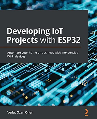 خرید و دانلود نسخه کامل کتاب Developing IoT Projects with ESP32: Automate your home or business with inexpensive Wi-Fi devices 1st Edition_6a83d4edb2ea3.jpeg خرید و دانلود نسخه کامل کتاب Developing IoT Projects with ESP32: Automate your home or business with inexpensive Wi-Fi devices 1st Edition