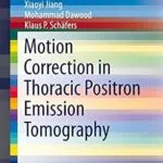 خرید و دانلود نسخه کامل کتاب Motion Correction in Thoracic Positron Emission Tomography (SpringerBriefs in Electrical and Computer Engineering)