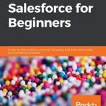 خرید و دانلود نسخه کامل کتاب Salesforce for Beginners: A step-by-step guide to creating, managing, and automating sales and marketing processes 1st Edition