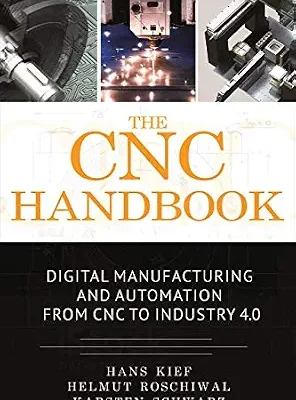 خرید و دانلود نسخه کامل کتاب The CNC Handbook: Digital Manufacturing and Automation from CNC to Industry 4.0