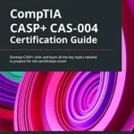 خرید و دانلود نسخه کامل کتاب زبان اصلی CompTIA CASP+ CAS-004 Certification Guide: Develop CASP+ skills and learn all the key topics needed to prepare for the certification exam PDF | دانلود کتاب خارجی