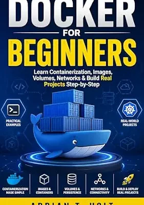 خرید و دانلود نسخه کامل کتاب Docker for Beginners: Learn Containerization, Images, Volumes, Networks & Build Real Projects Step-by-Step