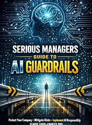 خرید و دانلود نسخه کامل کتاب زبان اصلی Serious Managers Guide To AI Guardrails: A Practical Guide to AI Governance, Safety, Ethics, and Enterprise‑Ready Guardrails PDF | دانلود کتاب خارجی