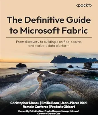 خرید و دانلود نسخه کامل کتاب The Definitive Guide to Microsoft Fabric: From discovery to building a unified, secure, and scalable data platform