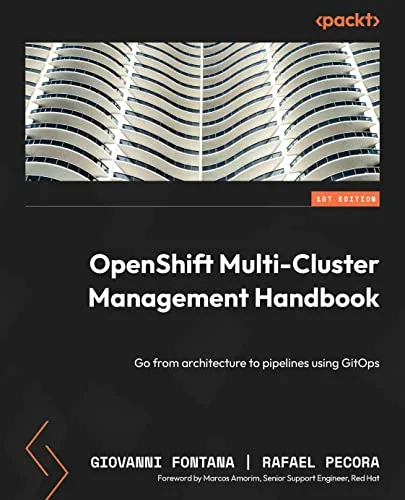 خرید و دانلود نسخه کامل کتاب OpenShift Multi-Cluster Management Handbook: Go from architecture to pipelines using GitOps 1st Edition_6a88c7aa9f8af.jpeg خرید و دانلود نسخه کامل کتاب OpenShift Multi-Cluster Management Handbook: Go from architecture to pipelines using GitOps 1st Edition