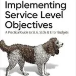 خرید و دانلود نسخه کامل کتاب Implementing Service Level Objectives: A Practical Guide to SLIs, SLOs, and Error Budgets