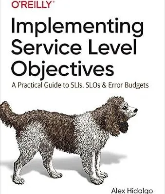 خرید و دانلود نسخه کامل کتاب Implementing Service Level Objectives: A Practical Guide to SLIs, SLOs, and Error Budgets