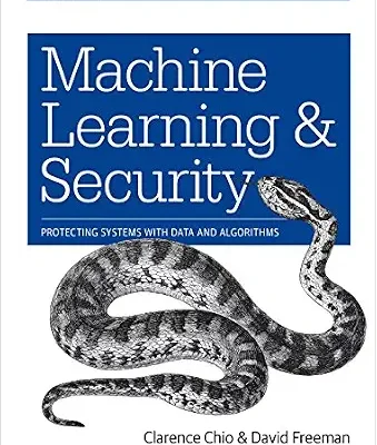 خرید و دانلود نسخه کامل کتاب زبان اصلی Machine Learning and Security: Protecting Systems with Data and Algorithms PDF | دانلود کتاب خارجی