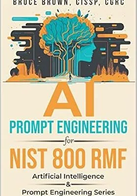 خرید و دانلود نسخه کامل کتاب زبان اصلی AI Prompt Engineering for NIST 800 RMF (Artificial Intelligence & Prompt Engineering Series Book 2) PDF | دانلود کتاب خارجی