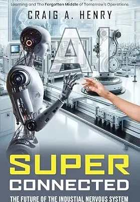 خرید و دانلود نسخه کامل کتاب Super Connected: The Future of the Industrial Nervous System