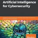 خرید و دانلود نسخه کامل کتاب Hands-On Artificial Intelligence for Cybersecurity: Implement smart AI systems for preventing cyber attacks and detecting threats and network anomalies