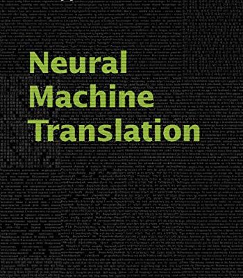خرید و دانلود نسخه کامل کتاب Neural Machine Translation 1st Edition