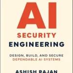 خرید و دانلود نسخه کامل کتاب زبان اصلی AI Security Engineering: Design, Build, and Secure Dependable AI Systems PDF | دانلود کتاب خارجی