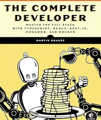 خرید و دانلود نسخه کامل کتاب The Complete Developer: Master the Full Stack with TypeScript, React, Next.js, MongoDB, and Docker