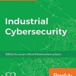 خرید و دانلود نسخه کامل کتاب Industrial Cybersecurity: Efficiently secure critical infrastructure systems