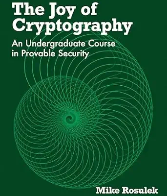 خرید و دانلود نسخه کامل کتاب زبان اصلی The Joy of Cryptography: An Undergraduate Course in Provable Security PDF | دانلود کتاب خارجی