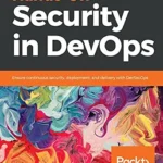 خرید و دانلود نسخه کامل کتاب زبان اصلی Hands-On Security in DevOps: Ensure continuous security, deployment, and delivery with DevSecOps PDF | دانلود کتاب خارجی
