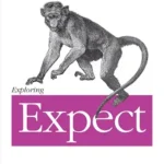 خرید و دانلود نسخه کامل کتاب Exploring Expect: A Tcl-based Toolkit for Automating Interactive Programs (Nutshell Handbooks)