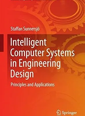 خرید و دانلود نسخه کامل کتاب Intelligent Computer Systems in Engineering Design: Principles and Applications (Studies in Systems, Decision and Control Book 51)