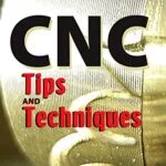 خرید و دانلود نسخه کامل کتاب CNC Tips and Techniques: A Reader for Programmers 1st Edition
