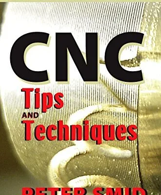 خرید و دانلود نسخه کامل کتاب CNC Tips and Techniques: A Reader for Programmers 1st Edition