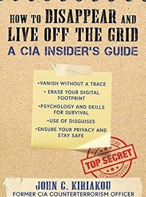 خرید و دانلود نسخه کامل کتاب زبان اصلی How to Disappear and Live Off the Grid: A CIA Insider’s Guide PDF | دانلود کتاب خارجی
