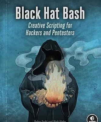 خرید و دانلود نسخه کامل کتاب Black Hat Bash: Creative Scripting for Hackers and Pentesters