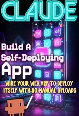 خرید و دانلود نسخه کامل کتاب Patriola’s Guide to Claude: Build a Self-Deploying App: Wire Your Web App to Deploy Itself With No Manual Uploads