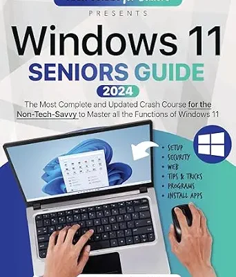 خرید و دانلود نسخه کامل کتاب Windows 11 Seniors Guide: The Most Complete and Updated Crash Course for the Non-Tech-Savvy to Master all the Functions of Windows 11