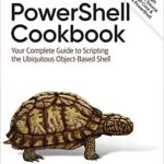 خرید و دانلود نسخه کامل کتاب PowerShell Cookbook: Your Complete Guide to Scripting the Ubiquitous Object-Based Shell 4th Edition
