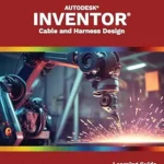 خرید و دانلود نسخه کامل کتاب Autodesk Inventor 2026: Cable and Harness Design (Mixed Units)