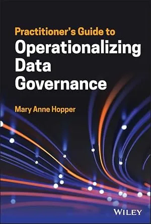 خرید و دانلود نسخه کامل کتاب Practitioner’s Guide to Operationalizing Data Governance (Wiley and SAS Business Series)_6a6d42b2c5c74.jpeg خرید و دانلود نسخه کامل کتاب Practitioner’s Guide to Operationalizing Data Governance (Wiley and SAS Business Series)