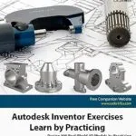 خرید و دانلود نسخه کامل کتاب Autodesk Inventor Exercises – Learn by Practicing: Design 100 Real-World 3D Models by Practicing