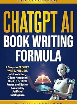 خرید و دانلود نسخه کامل کتاب CHATGPT AI BOOK WRITING FORMULA: Coaches, Therapists : 9 Steps to PROMPT, WRITE, PUBLISH, a Non-Fiction, Client-Attraction Book, 10-100X Faster and Easier, … intelligence (Books for Writers, Authors)