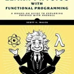 خرید و دانلود نسخه کامل کتاب Learn Physics with Functional Programming: A Hands-on Guide to Exploring Physics with Haskell