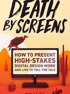 خرید و دانلود نسخه کامل کتاب Death by Screens: how to present high-stakes digital-design work and live to tell the tale