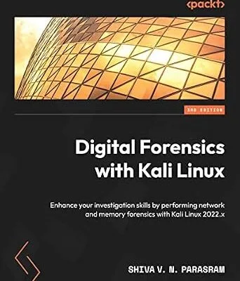 خرید و دانلود نسخه کامل کتاب زبان اصلی Digital Forensics with Kali Linux: Enhance your investigation skills by performing network and memory forensics with Kali Linux 2022.x, 3rd Edition PDF | دانلود کتاب خارجی