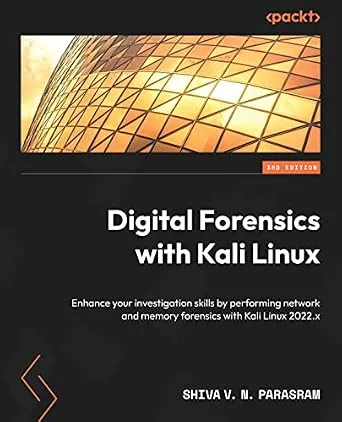 خرید و دانلود نسخه کامل کتاب Digital Forensics with Kali Linux: Enhance your investigation skills by performing network and memory forensics with Kali Linux 2022.x, 3rd Edition