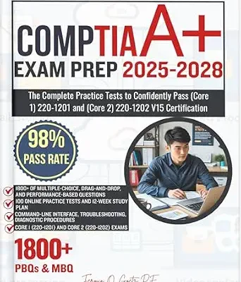 خرید و دانلود نسخه کامل کتاب زبان اصلی CompTIA A+ EXAM PREP 2025-2028: The Complete Practice Tests to Confidently Pass (Core 1) 220-1201 and (Core 2) 220-1202 V15 Certification PDF | دانلود کتاب خارجی