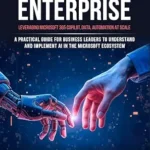 خرید و دانلود نسخه کامل کتاب AI-Powered Enterprise: Leveraging Microsoft 365 Copilot, Data, and Automation at Scale