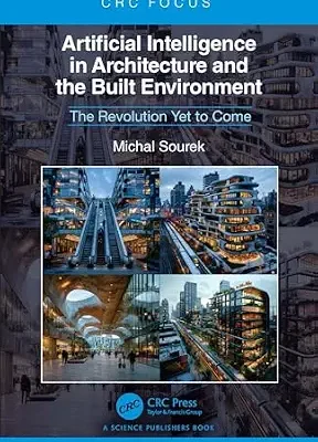 خرید و دانلود نسخه کامل کتاب Artificial Intelligence in Architecture and the Built Environment: The Revolution Yet to Come