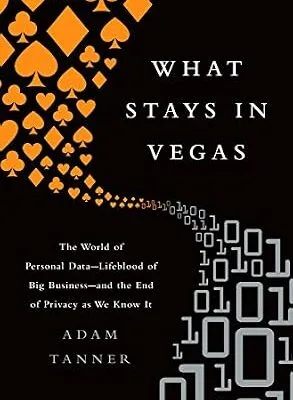 خرید و دانلود نسخه کامل کتاب زبان اصلی What Stays in Vegas: The World of Personal Data-Lifeblood of Big Business-and the End of Privacy as We Know It PDF | دانلود کتاب خارجی