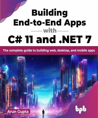خرید و دانلود نسخه کامل کتاب Building End-to-End Apps with C# 11 and .NET 7: The complete guide to building web, desktop, and mobile apps (English Edition)