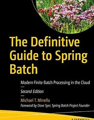 خرید و دانلود نسخه کامل کتاب The Definitive Guide to Spring Batch: Modern Finite Batch Processing in the Cloud