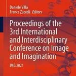 خرید و دانلود نسخه کامل کتاب Proceedings of the 3rd International and Interdisciplinary Conference on Image and Imagination: IMG 2021 (Lecture Notes in Networks and Systems Book 631)