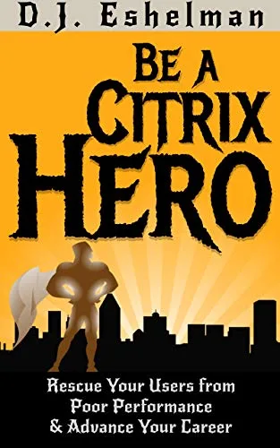 خرید و دانلود نسخه کامل کتاب Be A Citrix Hero: Rescue Your Users from Poor Performance & Advance Your Career Kindle Edition_6a845e7d874d9.jpeg خرید و دانلود نسخه کامل کتاب Be A Citrix Hero: Rescue Your Users from Poor Performance & Advance Your Career Kindle Edition