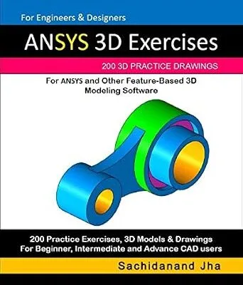 خرید و دانلود نسخه کامل کتاب ANSYS 3D Exercises: 200 3D Practice Drawings For ANSYS and Other Feature-Based 3D Modeling Software