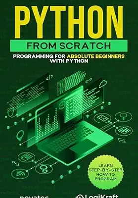 خرید و دانلود نسخه کامل کتاب Python from Scratch: Programming for absolute beginners with Python